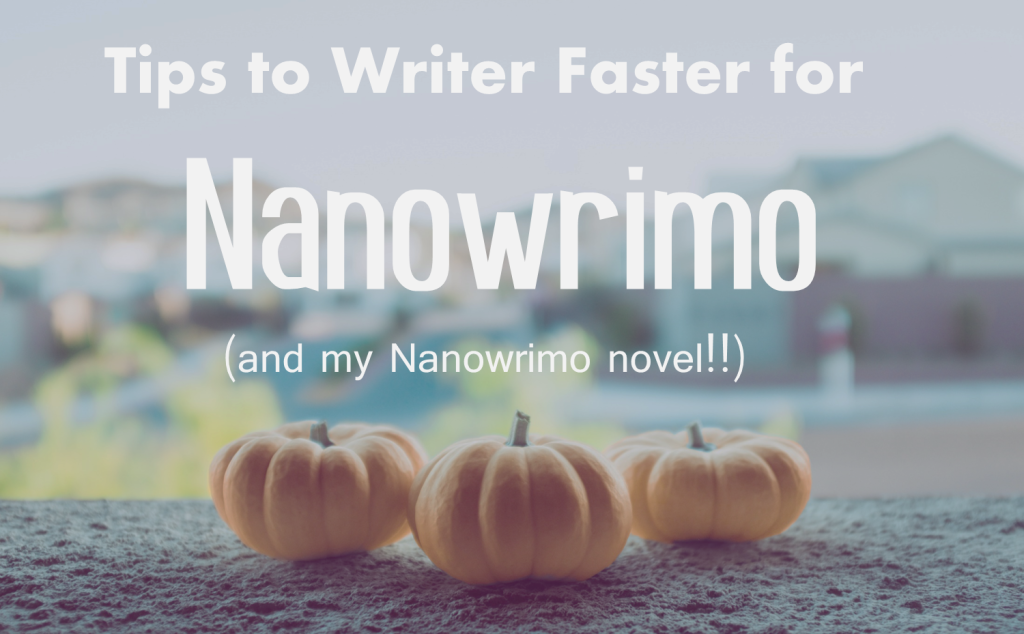 Tips to Write Faster for Nanowrimo