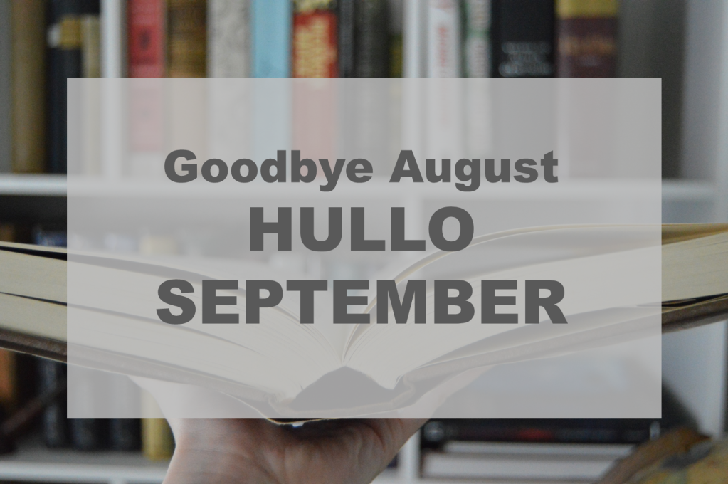 Goodbye August HULLO SEPTEMBER